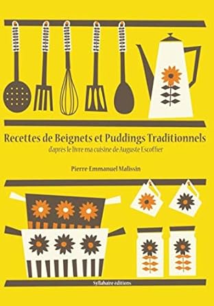 La cuisine d’Auguste Escoffier T2 – Recettes de beignets et puddings traditionnels