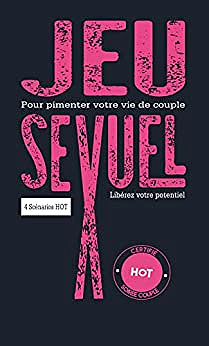 Jeu sexuel pour pimenter votre vie de couple: Petits Jeux entre Amoureux - Cadeau Couple Saint Valentin, Mariage, Anniversaire, Noel (Collection pour les couples)