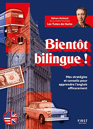 Bientôt bilingue ! Mes stratégies et conseils pour apprendre l'anglais efficacement - Stéven Huitorel (2023)