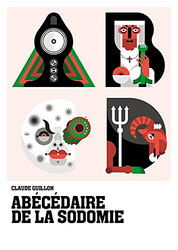 Abécédaire de la sodomie - Claude Guillon