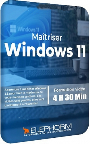 Elephorm - Maîtriser Windows 11 (2022)