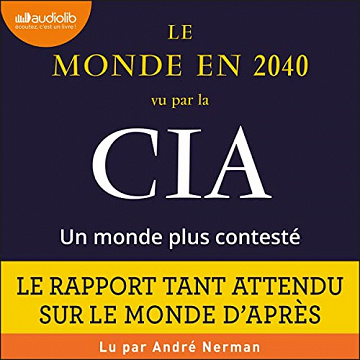 Le monde en 2040 vu par la CIA et le Conseil national du renseignement. Un monde plus contesté: Préface de Piotr Smolar - National Intelligence Council (2022)