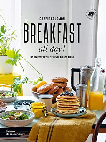 Breakfast all day !: 80 recettes pour se lever du bon pied ! - Carrie Solomon (2022)