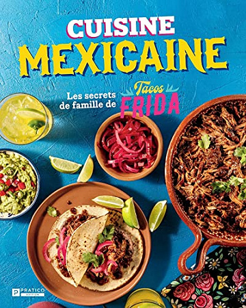 Cuisine mexicaine: Les secrets de famille de Tacos Frida - Enrique Chan Morales (2023)