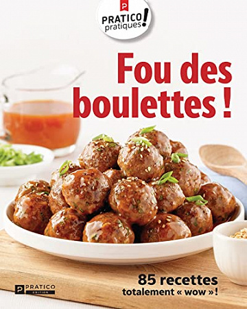 Fou des boulettes !: 85 recettes totalement « wow » ! - Pratico Édition Pratico Édition (2023)