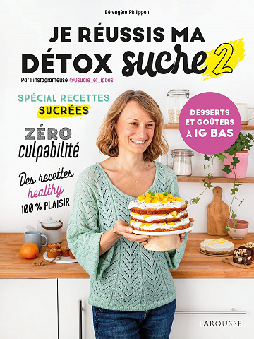 Je réussis ma détox sucre T2 : Desserts - Bérengère Philippon (2022)