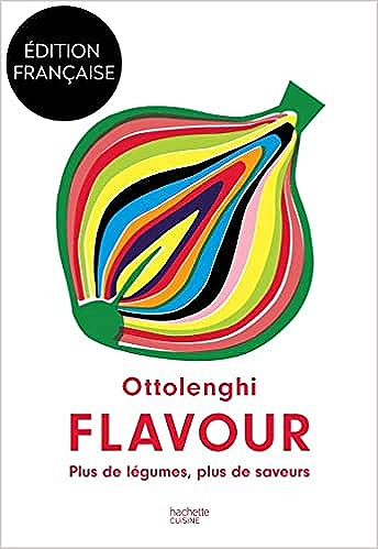 Ottolenghi Flavour: Plus de légumes, plus de saveurs - Yotam Ottolenghi