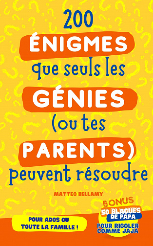 200 Énigmes et Casse-têtes que seuls les génies (ou tes parents) peuvent résoudre - Matteo Bellamy (2023)