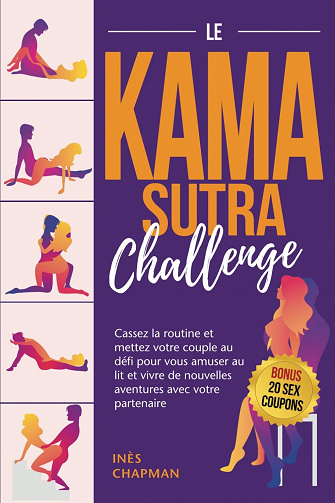 Le Kamasutra Challenge : Cassez la routine et mettez votre couple au défi - Inès Chapman (2023)