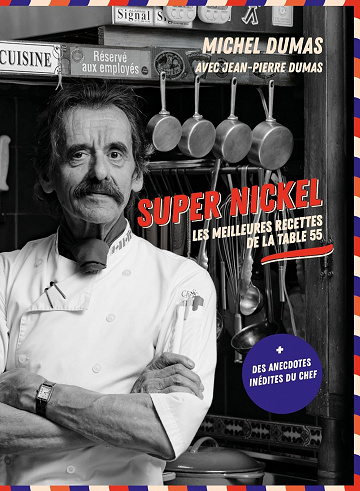 SUPER NICKEL: Les meilleures recettes de la table 55 - Monsieur Michel Dumas (2023)