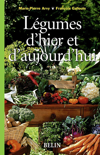 Légumes d'hier et d'aujourd'hui - Marie-pierre Arvy