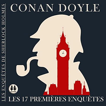 Les 17 premières enquêtes de Sherlock Holmes - Conan Doyle