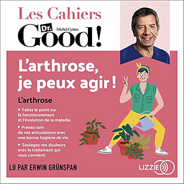 L'arthrose, je peux agir !: Les cahiers Dr. Good - Michel Cymes