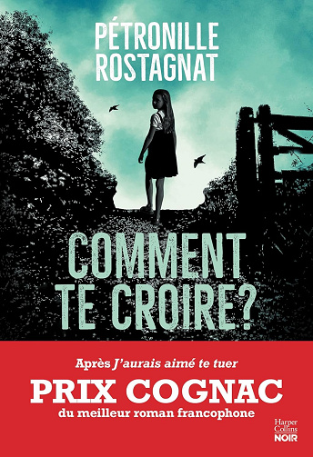 Comment te croire ? Pétronille Rostagnat (2024)