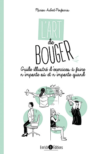 L'art de bouger : Guide illustré d'exercices à faire n'importe où et n'importe quand - Marion Aubert-penfornis (2023)