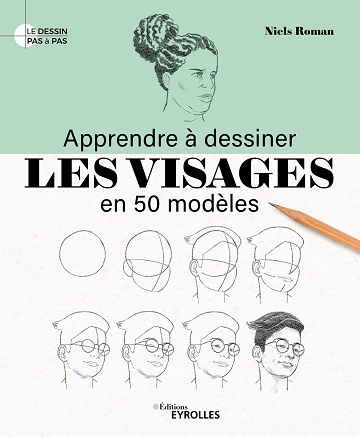 Apprendre à dessiner les visages en 50 modèles - Niels Roman (2024)