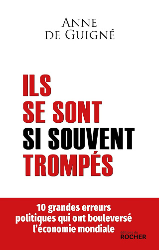 Ils se sont si souvent trompés : 10 grandes erreurs politiques qui ont bouleversé l'économie mondiale - Anne de Guigné (2023)