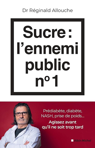 Sucre : l'ennemi public n°1: Prédiabète, diabète, NASH, prise de poids... Agissez avant qu'il ne soit trop tard - Réginald Allouche (2024)