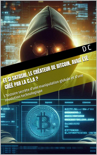 D C - Et si Satoshi, le créateur de Bitcoin, avait été créé par la C.I.A ? (2024)