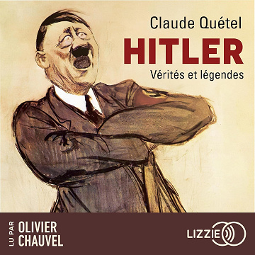 Hitler - Vérités et légendes - Claude Quétel (2023)