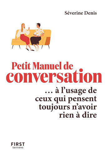 Petit Manuel de conversation à l'usage de ceux qui pensent toujours n'avoir rien à dire - Séverine Denis (2024)