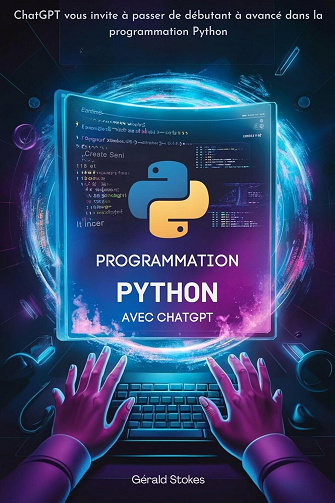 Programmation Python avec ChatGPT: ChatGPT vous invite à passer de débutant à avancé dans la programmation Python (2024)