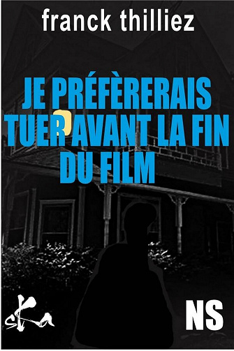 Franck Thilliez - Je préfèrerais tuer avant la fin du film (2024)