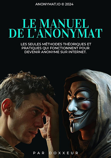 Doxxeur - Le Manuel de l'Anonymat: Comment devenir Anonyme sur Internet (2024)