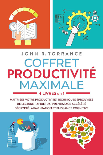 Coffret productivité maximale – 4 livres en 1: Maîtrisez votre productivité, Techniques éprouvées de lecture rapide, L’apprentissage accéléré décrypté, Alimentation et puissance cognitive