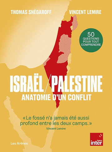 Israël-Palestine : anatomie d'un conflit. 50 questions pour tout comprendre - Vincent Lemire, Thomas Snégaroff (2024)