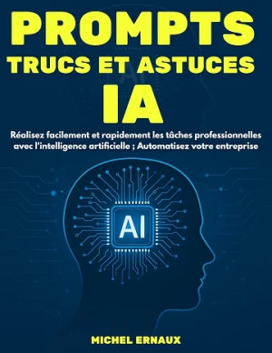 Michel Ernaux - Prompts, Trucs et astuces IA