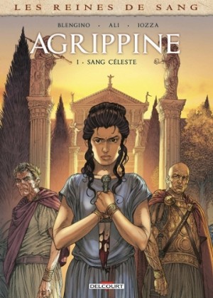 Les Reines de sang - Agrippine - Tome 01 - Sang céleste