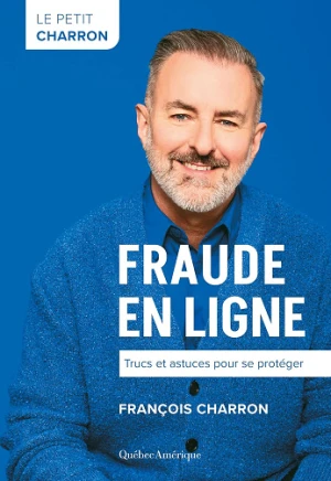 Petit Charron de la fraude en ligne (Le): Trucs et astuces pour se protéger