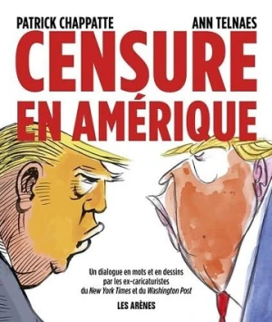 Censure en Amérique - Ann Telnaes, Patrick Chappatte