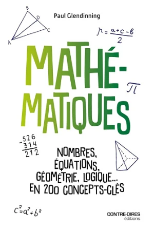 Mathématiques : Nombres, équations, géométrie, logique... en 200 concepts clés - Paul Glendinning