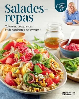 Pratico Édition Cuisine - Salades-repas: Colorées, croquantes et débordantes de saveurs !