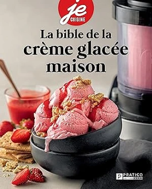 La bible de la crème glacée maison - Collectif