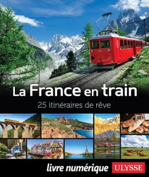 Collectif - La France en train - 25 itinéraires de rêve