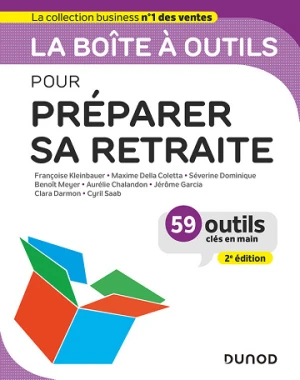 Françoise Kleinbauer - La boîte à outils pour préparer sa retraite: 59 outils clés en main - 2e éd.