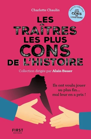 Charlotte Chaulin - Les traîtres les plus cons de l'histoire (Alain Bauer présente)