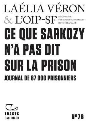 Laélia Véron, OIP-SF - Tracts (N°76) - Ce que Sarkozy n’a pas dit sur la prison. Journal de 87 000 prisonniers