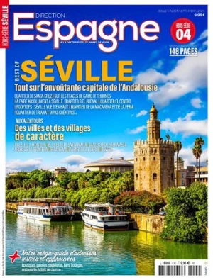 Direction Espagne Hors-Série N°4 - BEST-OF : Séville, Tout sur l’envoûtante capitale de l’Andalousie