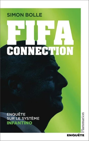 Simon Bolle - FIFA Connection. Enquête sur le système Infantino