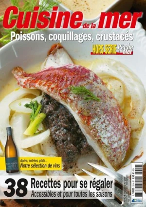 Pêche en Mer Hors-Série Cuisine de la mer N°29 - Poissons coquillages crustacés mollusques, 38 recettes pour se régaler