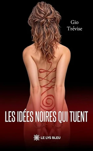 Les idées noires qui tuent - Gio Trévise