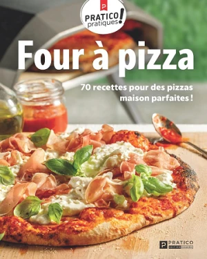 Four à pizza : 70 recettes pour des pizzas maison parfaites ! - Collectif
