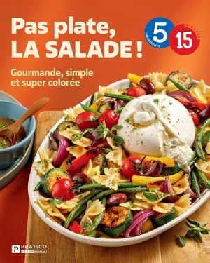 Pas plate, la salade! : Gourmande, simple et super colorée - Collectif