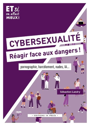 Cybersexualité : réagir face aux dangers ! Pornographie, harcélement, nudes, IA...