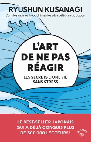 L'art de ne pas réagir: Les secrets d’une vie sans stress