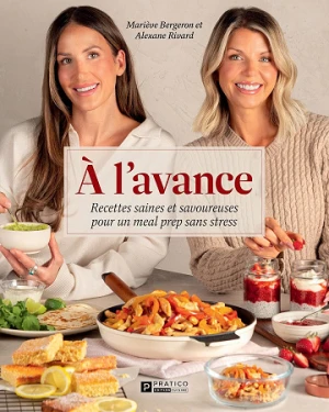 À l'avance : Recettes saines et savoureuses pour un meal prep sans stress - Mariève Bergeron, Alexane Rivard